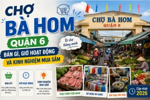 Chợ Bà Hom Quận 6: Bán gì, giờ hoạt động và kinh nghiệm mua sắm